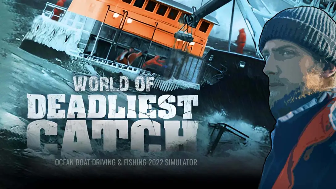 《Deadliest catch -Ocean Boat Driving & Fishing 2022 Simulator》Switch版1.0补丁